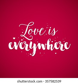 Valentine's Day background with text "Love is everywhere". Useful for cards, invitations and valentines.