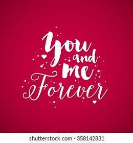 Valentine's Day background with text "You and me forever". Useful for cards, invitations and valentines.