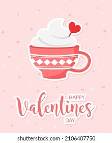 Valentines day beautiful love card. Cute cup with hot drink. Lovely poster with romantic lettering. vector illustration. Eps 10