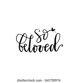 Valentine's Day black ink vector quote. "So beloved" - hand drawn lettering print. Modern brush calligraphy.