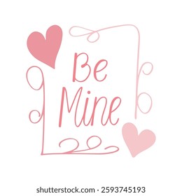 Valentine's Day Calligraphy Banner. Romantic Greeting Design with calligraphy be mine.