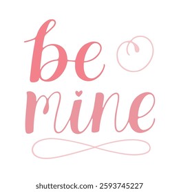Valentine's Day Calligraphy Banner. Romantic Greeting Design with calligraphy be mine.