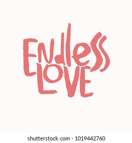 Valentines day calligraphy. Quote about love. Handwritten modern brush lettering "Endless love". ?an be used for printing on clothing, posters or greeting cards.