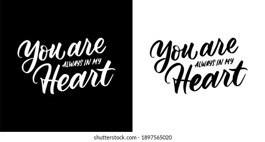 Valentine's day calligraphy. You are always in my heart postcard. Ink illustration. Modern brush calligraphy. Isolated on white background.