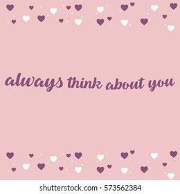 Valentines day card. Always think about you