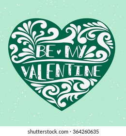 Valentines Day card. Be my Valentine. Greeting typography quote.