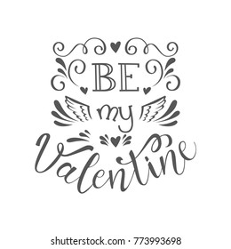 Valentine's Day card Be my Valentine. May be used as a poster, apparel decor, as a love card or any way you like)