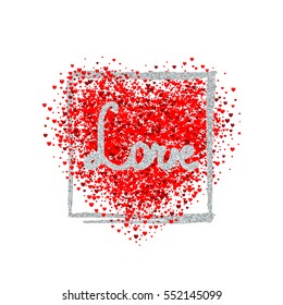 Valentine's day card. Confetti red heart on white background with hand drawn silver glitter frame and lettering Love. Can be used for celebrations, wedding invitation, mothers day and valentines day.