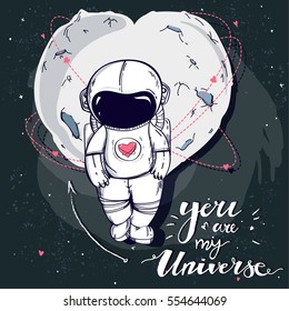Valentine's day card with cosmonaut and moon. You are my universe. Romantic quote for Valentine's day or Save the date card