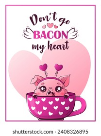 Valentine's Day card with cute kawaii pig. The inscription pun do not go bacon my heart. Vector illustration for banner, poster, card, postcard.