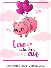 Valentine's Day card with cute kawaii pig. The inscription love in the air. Vector illustration for banner, poster, card, postcard