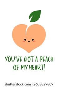 Valentine's Day card with a cute peach on a white background. You've got a peach of my heart greeting card with a heart shaped funny peach character in flat cartoon style. Valentine's Day poster