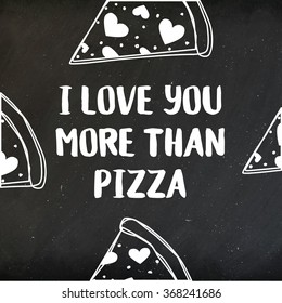 Valentine's day card with cute pizza slice and hearts "I Love you more than pizza" typography. Perfect valentine greeting card template
