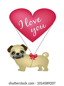 Valentines day card of cute pug dog with heart shaped balloon saying "I love you".