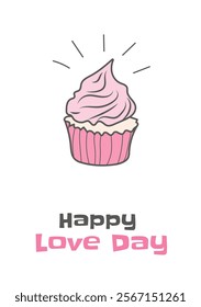 Valentine's Day Card with Doodle Icon and Text Happy Love Day. Vector Illustration with Hand Drawn Pink Cupcake. Modern Kids Birthday Greeting Card. Cute Modern Poster. Minimalistic Design Concept.