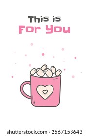 Valentine's Day Card with Doodle Icon and Text It's For You. Vector Illustration with Hand Drawn Hot Chocolate. Modern Kids Greeting Card for Birthday. Cute Modern Poster. Minimalistic Design Concept.