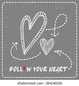 Valentine's day card. Follow your heart. Motivational and inspirational hand drawn poster with doodle heart. Can be used as a greeting card, decor element, print on T-shirt and bags 