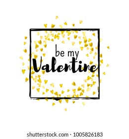 Valentines day card with gold glitter hearts. February 14th. Vector confetti for valentines day card template. Grunge hand drawn texture. Love theme for gift coupons, vouchers, ads, events.