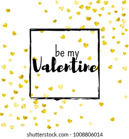 Valentines day card with gold glitter hearts. February 14th. Vector confetti for valentines day card template. Grunge hand drawn texture. Love theme for voucher, special business ad, banner.