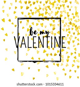 Valentines day card with gold glitter hearts. February 14th. Vector confetti for valentines day card template. Grunge hand drawn texture. Love theme for gift coupons, vouchers, ads, events.