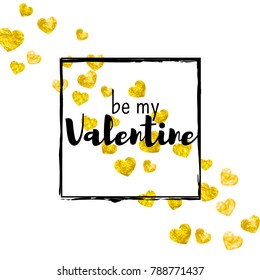 Valentines day card with gold glitter hearts. February 14th. Vector confetti for valentines day card template. Grunge hand drawn texture. Love theme for voucher, special business ad, banner.