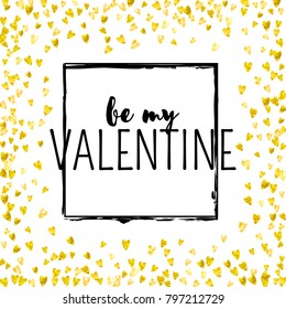 Valentines day card with gold glitter hearts. February 14th. Vector confetti for valentines day card template. Grunge hand drawn texture. Love theme for party invite, retail offer and ad.