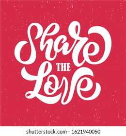 Valentine`s Day card - hand drawn style with calligraphy. Share the love. Vector illustration.