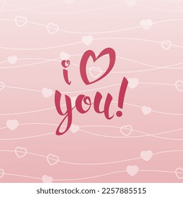 Valentine's day card with handwritten lettering on pink background. I love you. Poster, banner, flyer, postcard with a congratulatory inscription