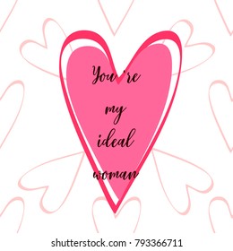 Valentine's day card with hearts and quote "Yo're my ideal woman". Design element for poster, banner, label, web, advertisement. Vector illustration.