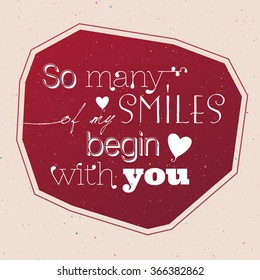 Valentines day card with lettering. So many of my smiles begin with you.