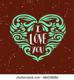Valentines Day card. I Love you. Hand drawn poster with heart. Can be used as a greeting card, print on T-shirt, bags, decor element and Valentines card.Romantic typography