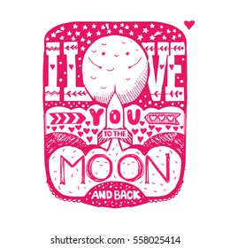 Valentines Day card. I love you to the moon and back. Hand drawn lettering with a romantic quote. Vector illustration
