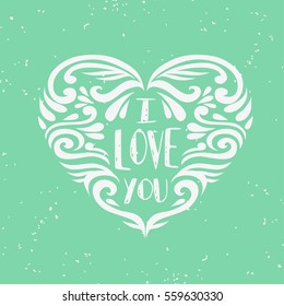 Valentines Day card. I Love you. Hand drawn poster with heart. Can be used as a greeting card, print on T-shirt, bags, decor element and Valentines card.Romantic typography