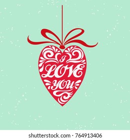Valentines Day card. I Love you. Hand drawn poster with heart. Can be used as a greeting card, print on T-shirt, bags, decor element and Valentines card.Romantic typography