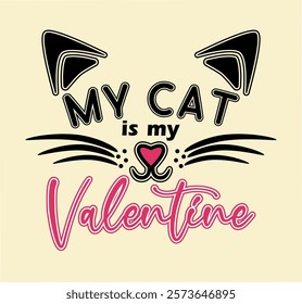 Valentines day card, my Cat is my Valentine, vector illustration