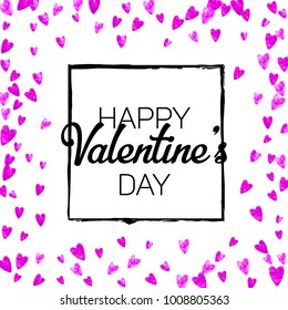 Valentines day card with pink glitter hearts. February 14th. Vector confetti for valentines day card template. Grunge hand drawn texture. Love theme for voucher, special business ad, banner.