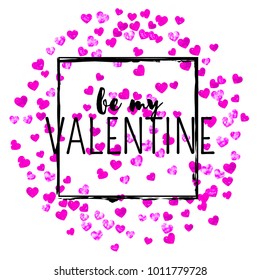 Valentines day card with pink glitter hearts. February 14th. Vector confetti for valentines day card template. Grunge hand drawn texture. Love theme for gift coupons, vouchers, ads, events.