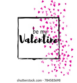 Valentines day card with pink glitter hearts. February 14th. Vector confetti for valentines day card template. Grunge hand drawn texture. Love theme for gift coupons, vouchers, ads, events.