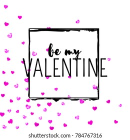 Valentines day card with pink glitter hearts. February 14th. Vector confetti for valentines day card template. Grunge hand drawn texture. Love theme for special business offer, banner, flyer.