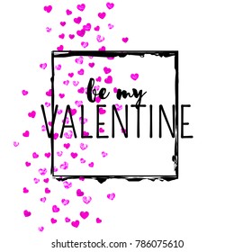 Valentines day card with pink glitter hearts. February 14th. Vector confetti for valentines day card template. Grunge hand drawn texture. Love theme for poster, gift certificate, banner.