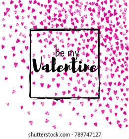 Valentines day card with pink glitter hearts. February 14th. Vector confetti for valentines day card template. Grunge hand drawn texture. Love theme for voucher, special business ad, banner.