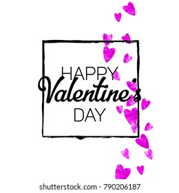 Valentines day card with pink glitter hearts. February 14th. Vector confetti for valentines day card template. Grunge hand drawn texture. Love theme for party invite, retail offer and ad.