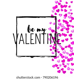 Valentines day card with pink glitter hearts. February 14th. Vector confetti for valentines day card template. Grunge hand drawn texture. Love theme for voucher, special business ad, banner.