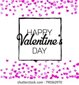 Valentines day card with pink glitter hearts. February 14th. Vector confetti for valentines day card template. Grunge hand drawn texture. Love theme for gift coupons, vouchers, ads, events.