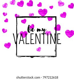 Valentines day card with pink glitter hearts. February 14th. Vector confetti for valentines day card template. Grunge hand drawn texture. Love theme for party invite, retail offer and ad.