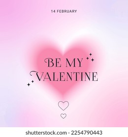 Valentine's day card with quote Be My Valentine. Beautiful trendy gradient postcard with blurred heart and typography. Y2k style. Social media stories template. Poster, banner, t-shirt.