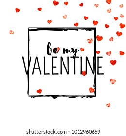 Valentines day card with red glitter hearts. February 14th. Vector confetti for valentines day card template. Grunge hand drawn texture. Love theme for poster, gift certificate, banner.