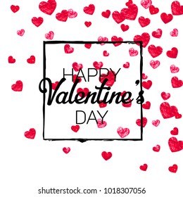 Valentines day card with red glitter hearts. February 14th. Vector confetti for valentines day card template. Grunge hand drawn texture. Love theme for poster, gift certificate, banner.