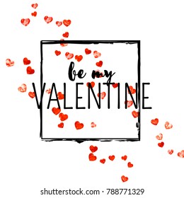 Valentines day card with red glitter hearts. February 14th. Vector confetti for valentines day card template. Grunge hand drawn texture. Love theme for flyer, special business offer, promo.