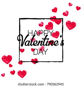 Valentines day card with red glitter hearts. February 14th. Vector confetti for valentines day card template. Grunge hand drawn texture. Love theme for gift coupons, vouchers, ads, events.